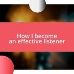 How I become an effective listener