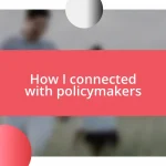 How I connected with policymakers