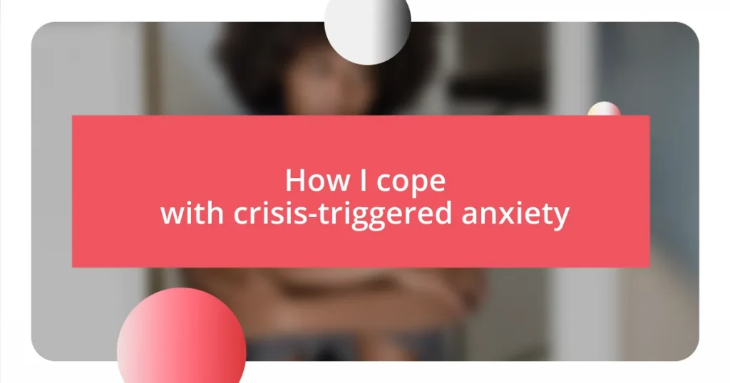 How I cope with crisis-triggered anxiety