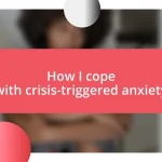 How I cope with crisis-triggered anxiety