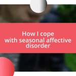 How I cope with seasonal affective disorder