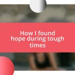 How I found hope during tough times