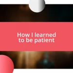 How I learned to be patient