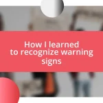 How I learned to recognize warning signs