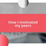 How I motivated my peers