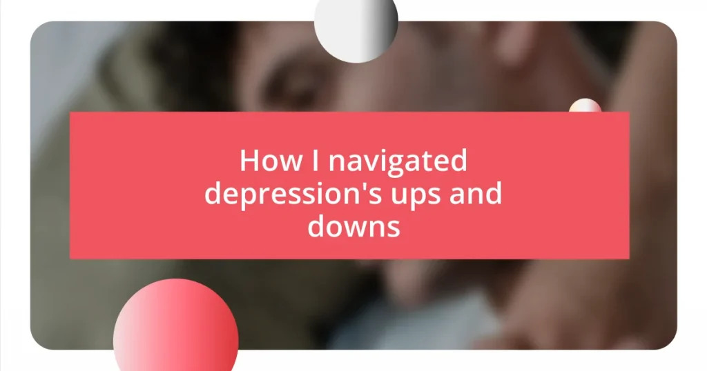 How I navigated depression’s ups and downs