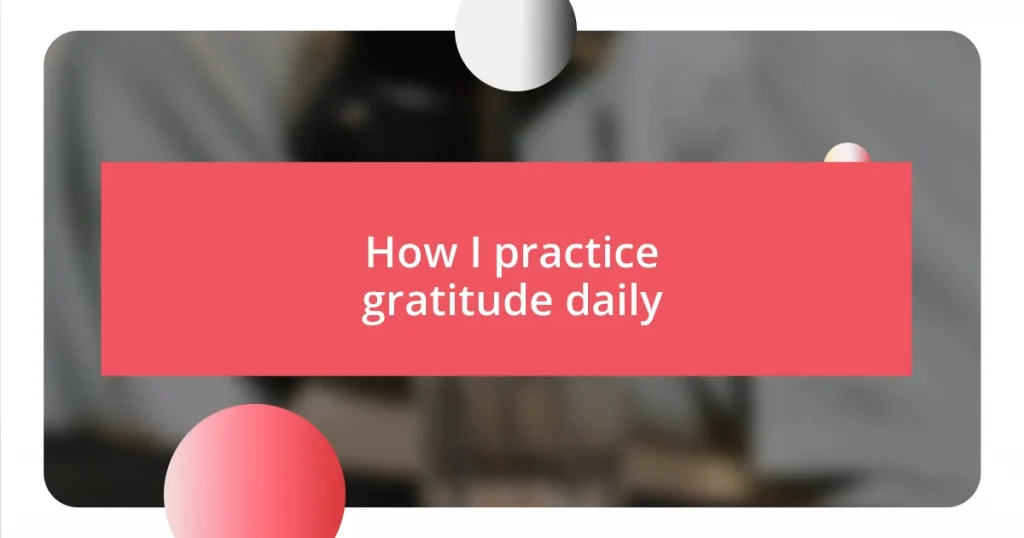 How I practice gratitude daily