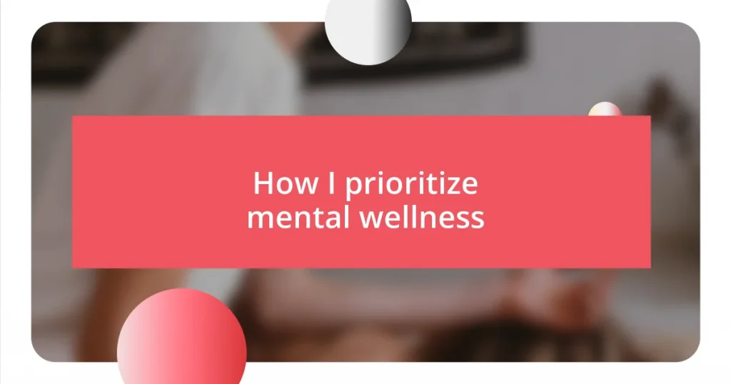 How I prioritize mental wellness