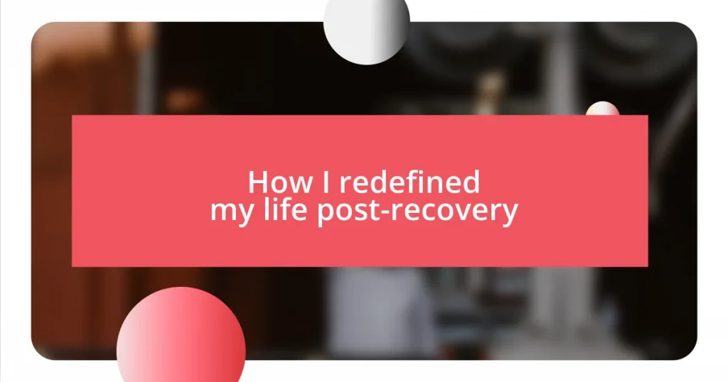 How I redefined my life post-recovery