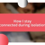 How I stay connected during isolation