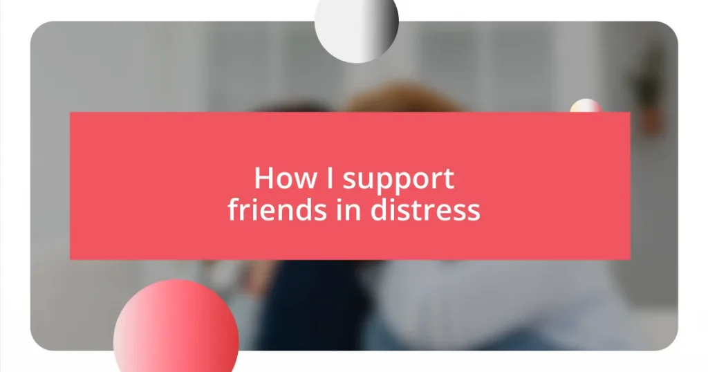 How I support friends in distress