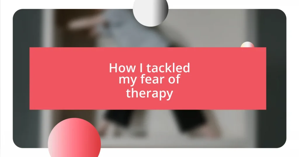 How I tackled my fear of therapy