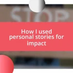 How I used personal stories for impact