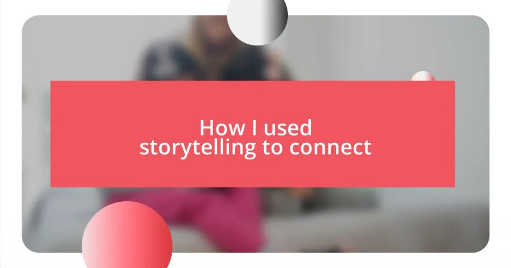 How I used storytelling to connect