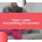 How I used storytelling to connect