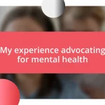 My experience advocating for mental health