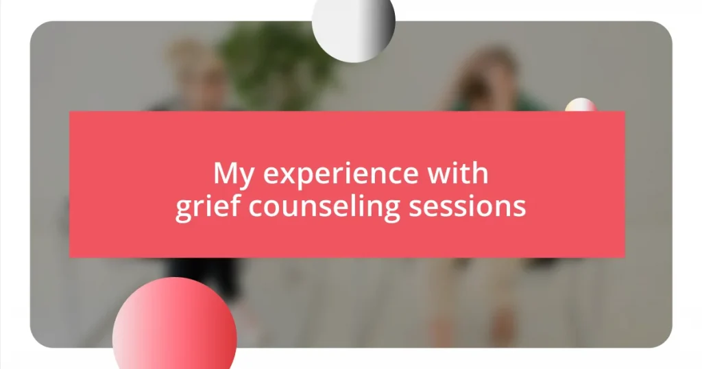 My experience with grief counseling sessions