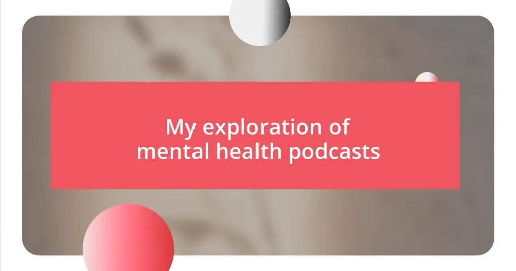 My exploration of mental health podcasts