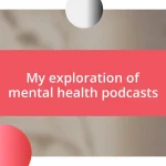 My exploration of mental health podcasts