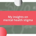 My insights on mental health stigma