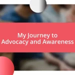 My Journey to Advocacy and Awareness