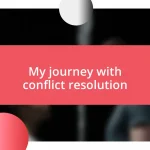 My journey with conflict resolution