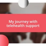 My journey with telehealth support