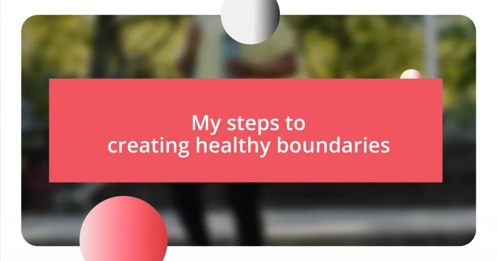 My steps to creating healthy boundaries