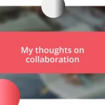 My thoughts on collaboration