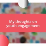 My thoughts on youth engagement