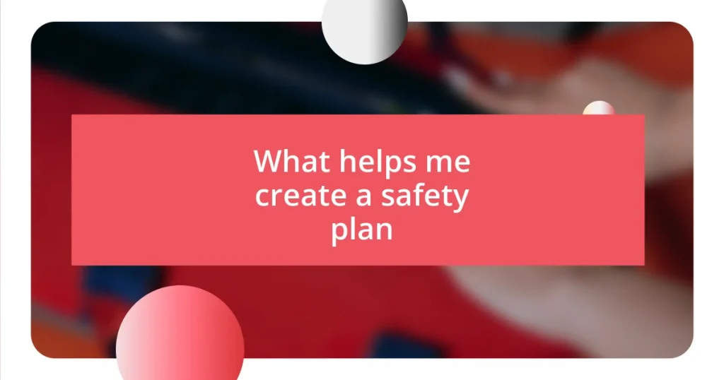 What helps me create a safety plan