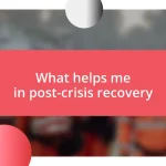 What helps me in post-crisis recovery