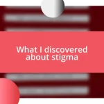 What I discovered about stigma