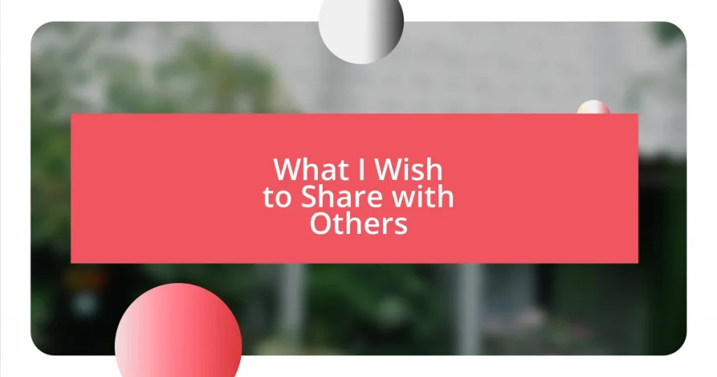 What I Wish to Share with Others