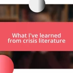 What I’ve learned from crisis literature