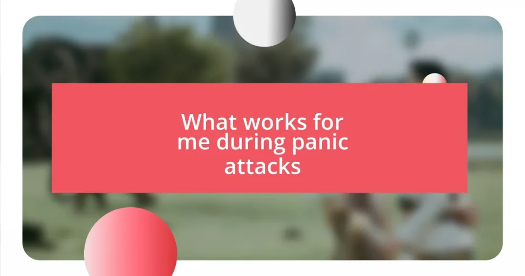 What works for me during panic attacks