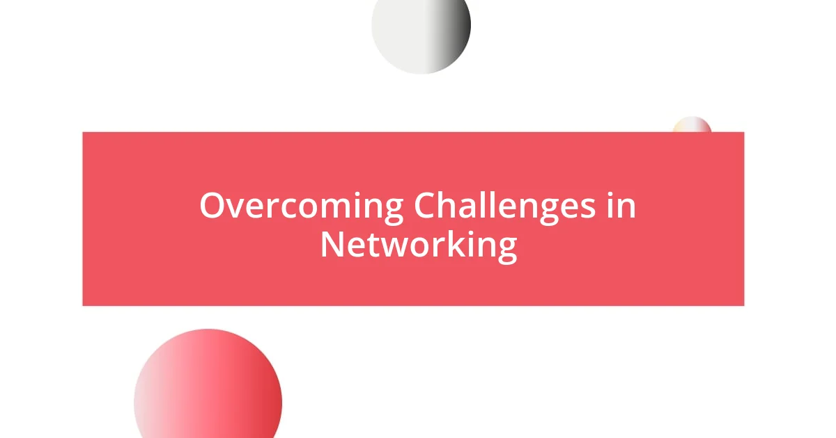 Overcoming Challenges in Networking