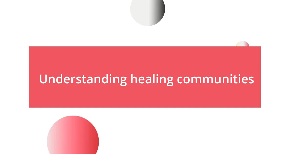 Understanding healing communities