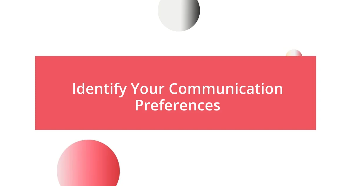 Identify Your Communication Preferences