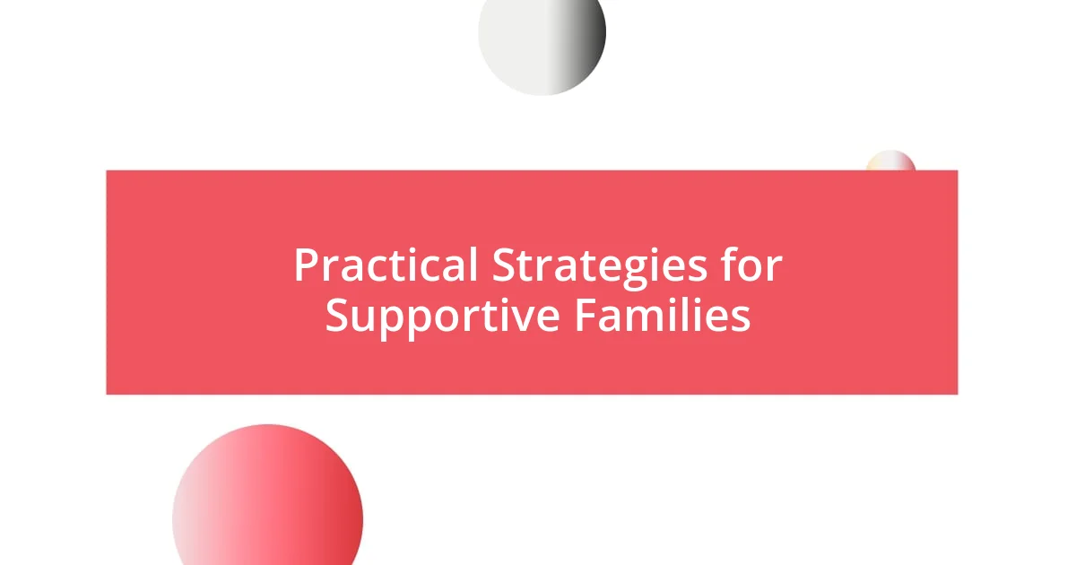 Practical Strategies for Supportive Families