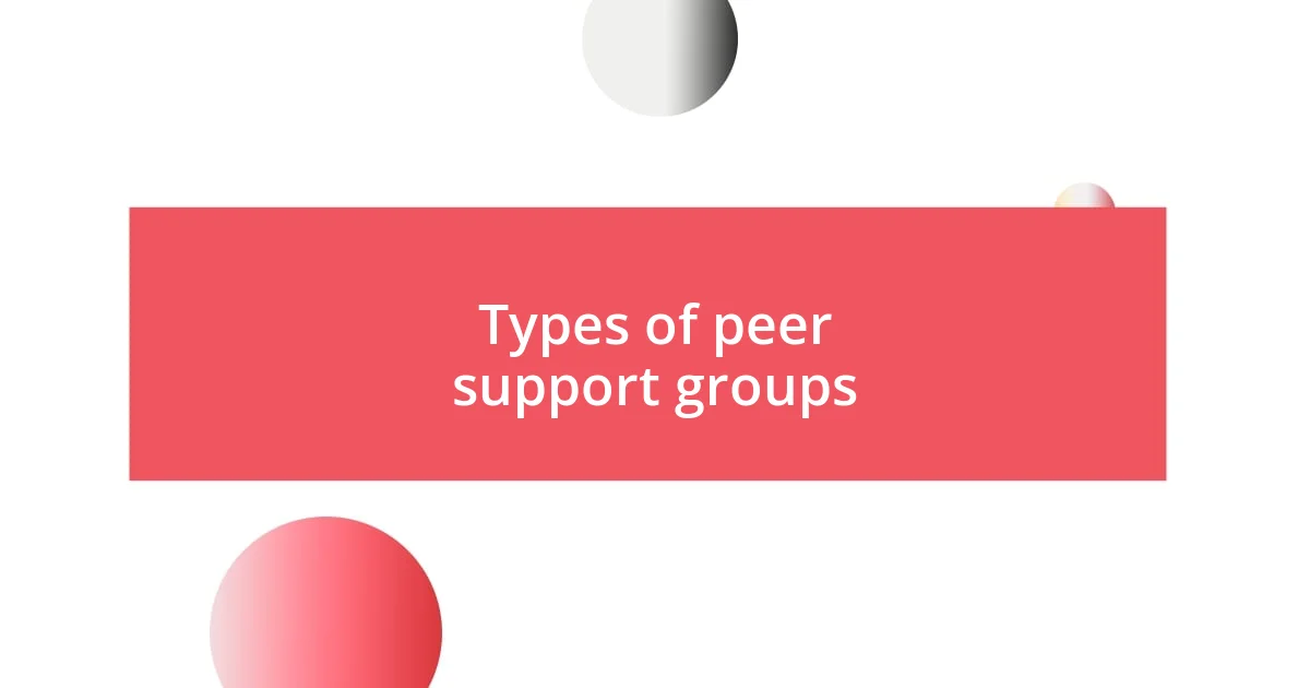 Types of peer support groups