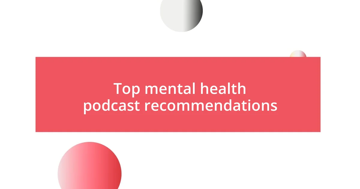 Top mental health podcast recommendations